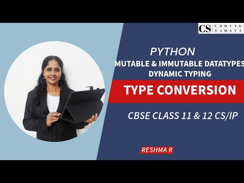 Mutable Immutable Data Types Type Conversion In Python Cbse Class 11 12 Csip