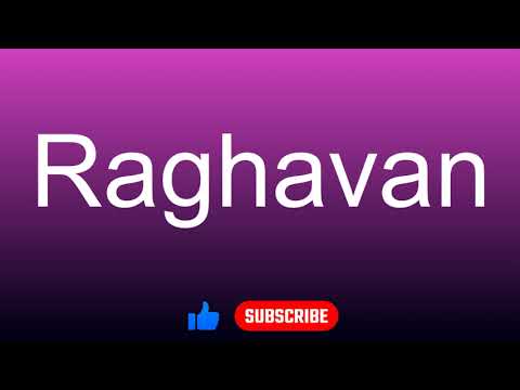 How to correctly pronounce - Raghavan