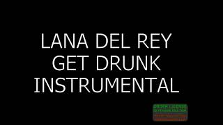 Lana Del Rey GET DRUNK instrumental