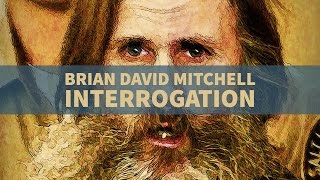 Brian David Mitchell Interrogation