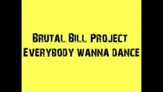 Brutal Bill Project - Everybody wanna dance - 90s House Music
