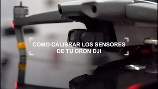Cómo calibrar los sensores visuales de tu dron DJI - Chiclayo Drones