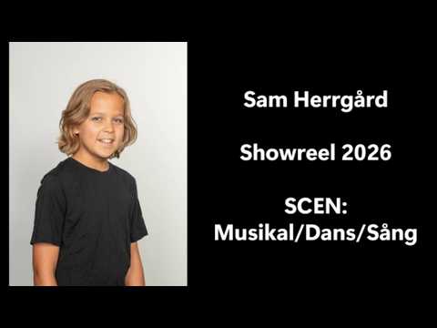 Sam Herrgård -  Showreel 2026 - SCEN: Musikal, Dans & Sång