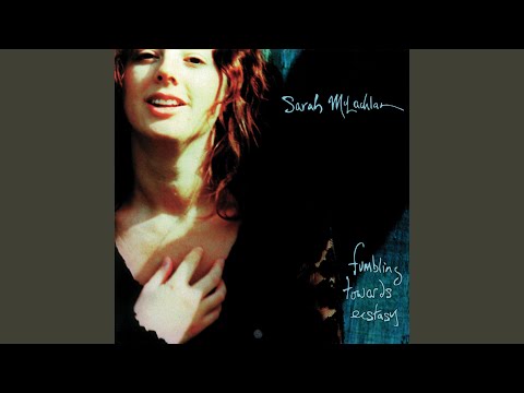 Sarah McLachlan Fumbling Towards Ecstasy song