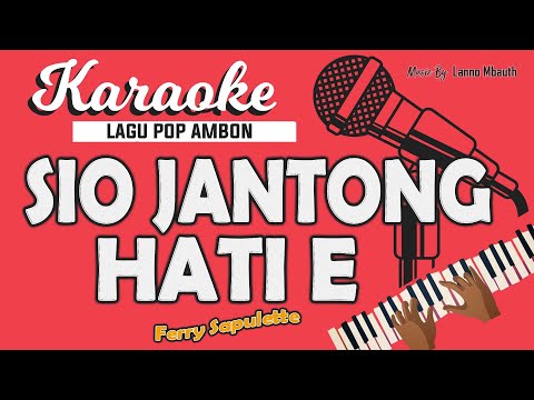 Karaoke SIO JANTONG HATI - Ferry Sapulette // Music By Lanno Mbauth
