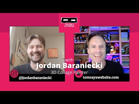 Jordan Baraniecki: 3D Collage Painter - Tom Ray's Art Podcast