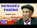 DENGBÊJ TAHİRO SEBİLO LAWO