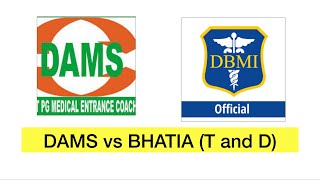 Bhatia vs DAMS - Test and Discussion- My experience.