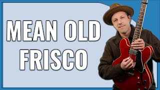 Mean Old Frisco Eric Clapton Guitar Lesson + Tutorial