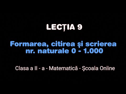 Lecția 9. Formarea, citirea şi scrierea nr. naturale 0 - 1.000 - Matematică - ŞCOALA ONLINE