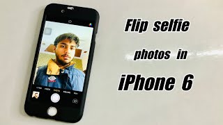How to Flip selfie Camera photos in iPhone 6 || How to mirror iPhone selfie Photos