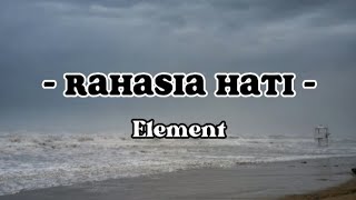 RAHASIA HATI || Element || Lirik Vidio