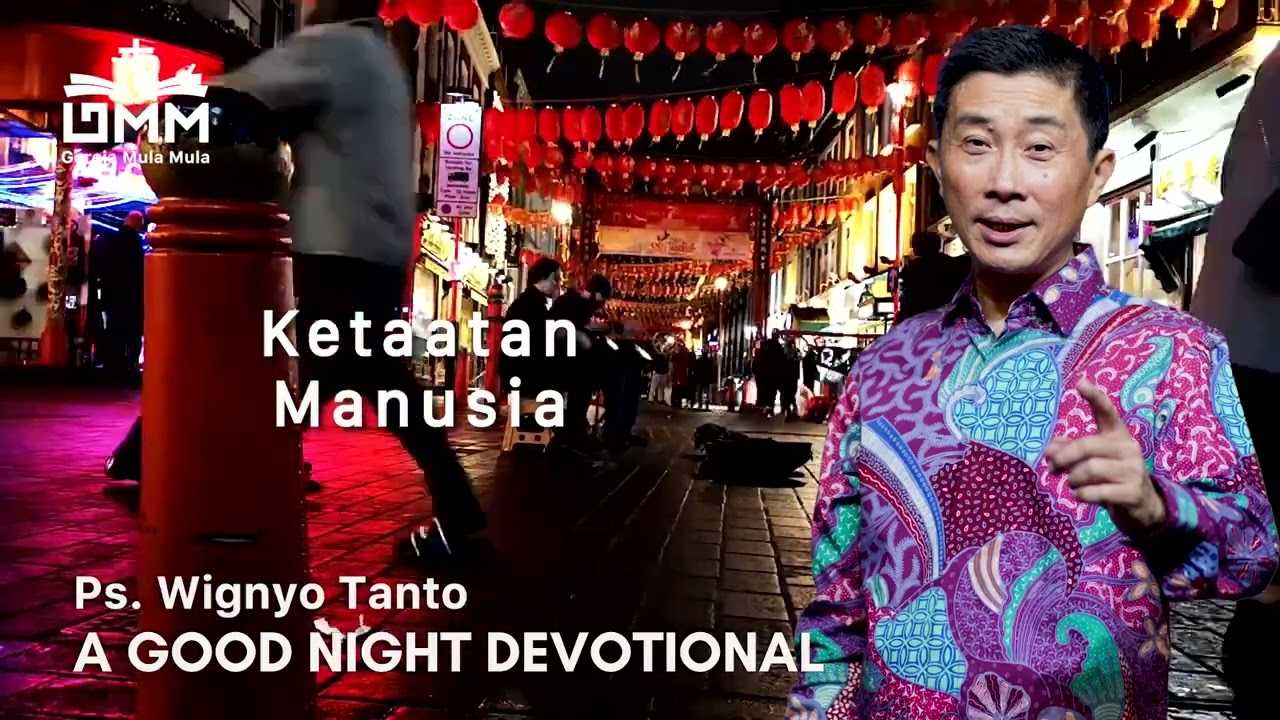 a Good Night Devotional | Ketaatan Manusia | Ps. Wignyo Tanto