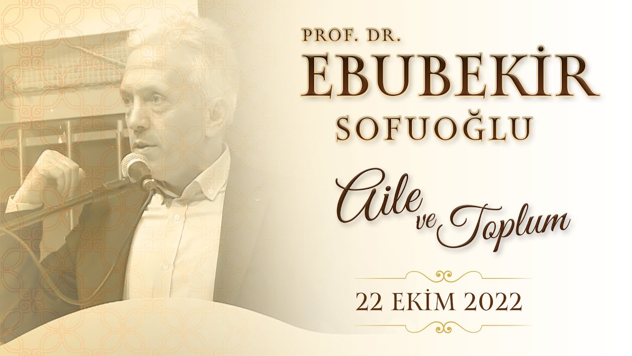 Prof. Dr. Ebubekir Sofuoğlu - Sakarya Sohbet Özel (Aile ve Toplum) 22 Ekim 2022