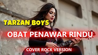 Download lagu OBAT PENAWAR RINDU - TARZAN BOYS (COVER ROCK VERSION) mp3