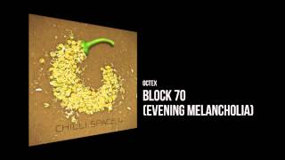 Octex - Block 70 (Evening Melancholia) [Chilli Spacce 4]