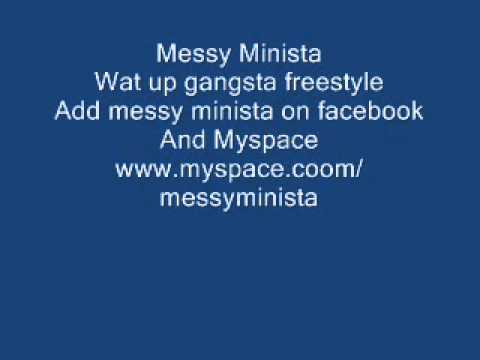 messy minista wat up gangsta freestyle