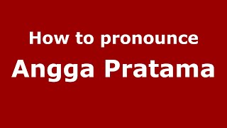 How to pronounce Angga Pratama