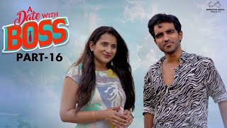 A date with Boss || Part - 16 || Ravi Siva Teja || Viraajitha || Infinitum Media