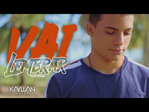 Vai Lembrar - Kayllan Alves (Clipe Oficial)