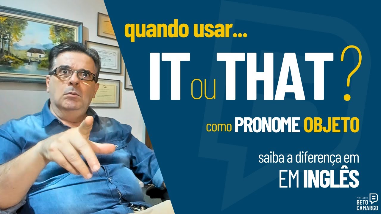 Quando usar IT ou THAT  |  Pronome objeto em inglês.  |  Dica de Inglês do Tio Beto