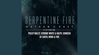 Serpentine Fire (feat. Philip Bailey, Verdine White, and Ralph Johnson)