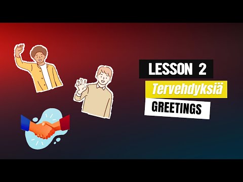Learn Finnish - Lesson 2 : Greetings (Tervehdyksiä)