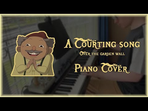 A Courting Song - Over The Garden Wall - Piano Cover