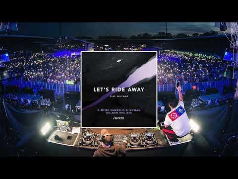 Avicii, Elle King - Let’s Ride Away (Dimitri Vangelis & Wyman Golden Era Mix)