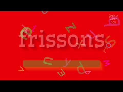 How to say "frissons"! (High Quality Voices)