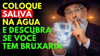 Ponha sua SALIVA na Água e DEVOLVA a Bruxaria e o Mal aos Seus Inimigos | Sabedoria Judaica