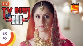 TV, Biwi Aur Main - टीवी बीवी और मैं - Ep 45 - 14th August, 2017