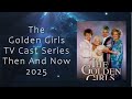 The Golden Girls TV Cast Series Then And Now 2025