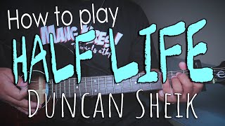 GUITAR TUTORIAL | HALF LIFE - DUNCAN SHEIK