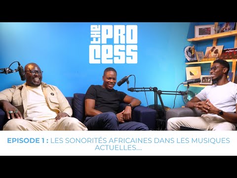 The Process Podcast 🎙️ - E1. Ngaaka, Dip, Elzo, Les sonorités africaines dans les musiques actuelles