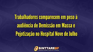 Trabalhadores do Hospital Nove de Julho lotam audiência contra Demissão em Massa e Pejotização