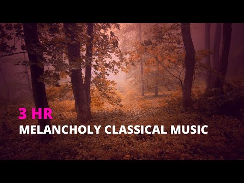 3 Hours of Sad Mysterious Classical Music | Melancholy Music | Sad Instrumental Music