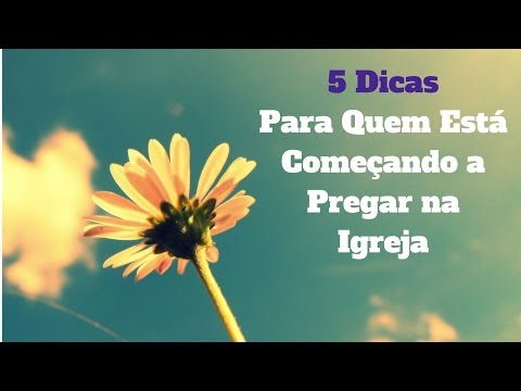 5 Dicas Para Quem Está Começando a Pregar na Igreja