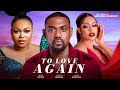 To Love Again Ruth Kadiri Eddie Watson Uche Montana Latest Nollwood Movie 2025