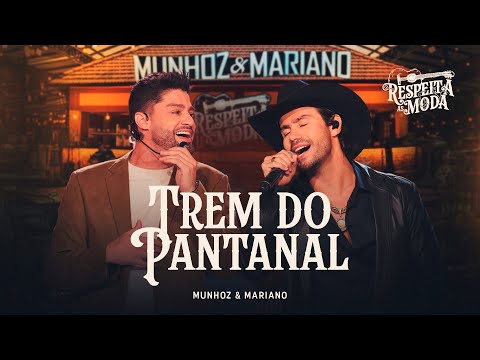Munhoz & Mariano -  Trem do Pantanal  / Respeita as Moda (Ao Vivo)