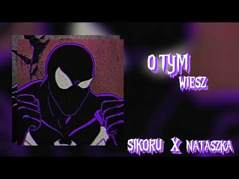 SIKORU x NATASZKA - O TYM WIESZ (official music)