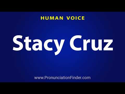 How To Pronounce Stacy Cruz