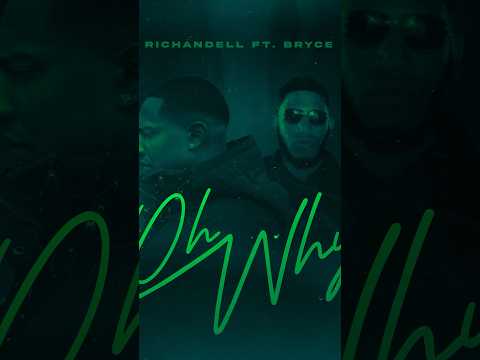 Richandell X Bryce - Oh Why (Prod. Richandell) OUT NOW!