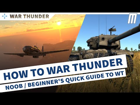 How to War Thunder / Beginner's Guide / Noob Quick Reference