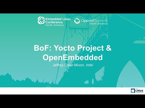 BoF: Yocto Project & OpenEmbedded - Jeffrey Osier-Mixon, Intel
