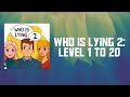 Who Is Lying 2 Level 1 To 20 Walkthroughs