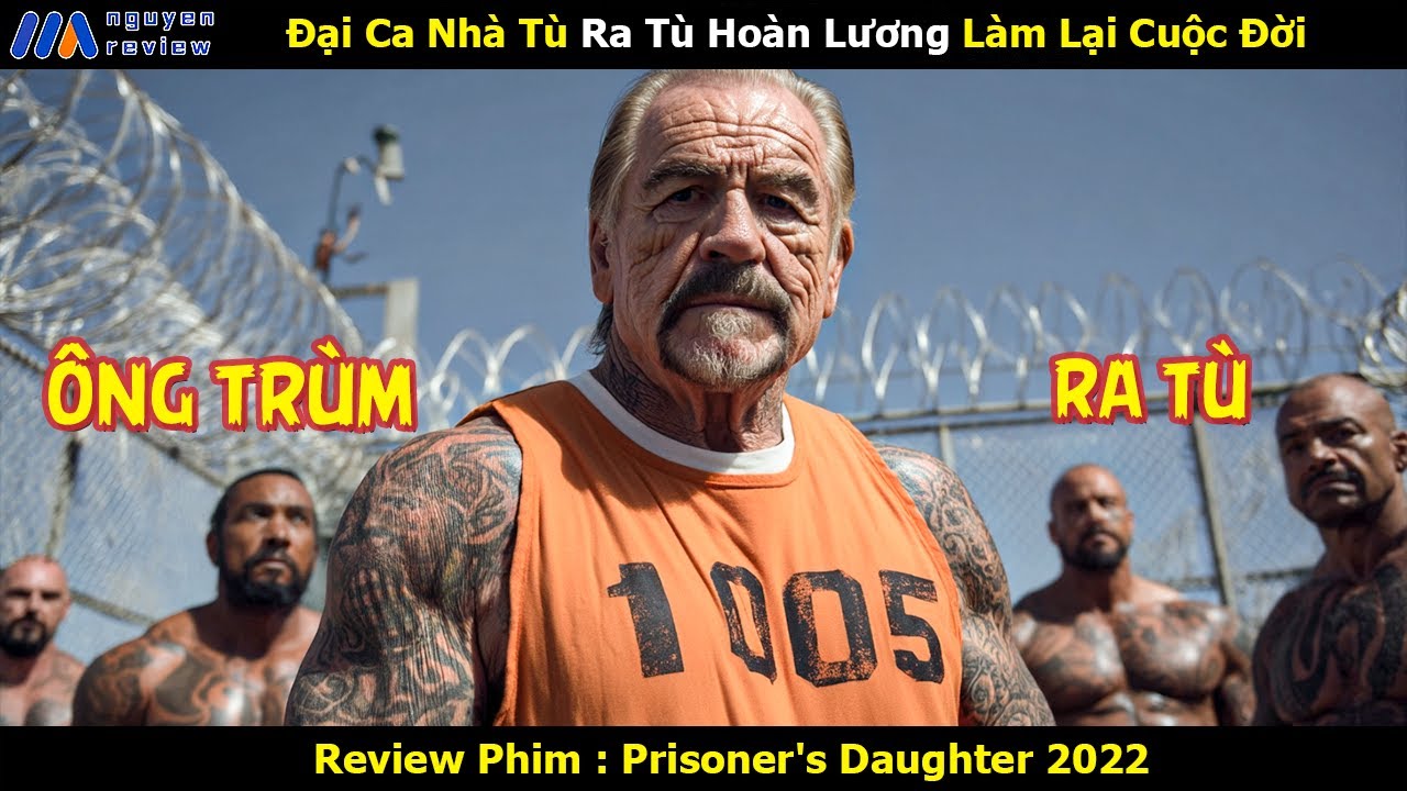 [Review Phim] Đại Ca Nhà Tù Ra Tù Hoàn Lương Làm Lại Cuộc Đời Và Cái Kết