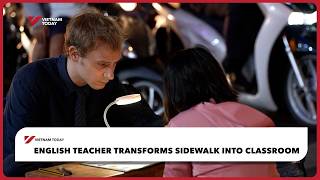 English teacher transforms sidewalk into classroom | Vietnam Today