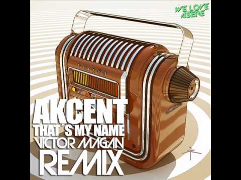 AKCENT - That´s My Name - VICTOR MAGAN REMIX