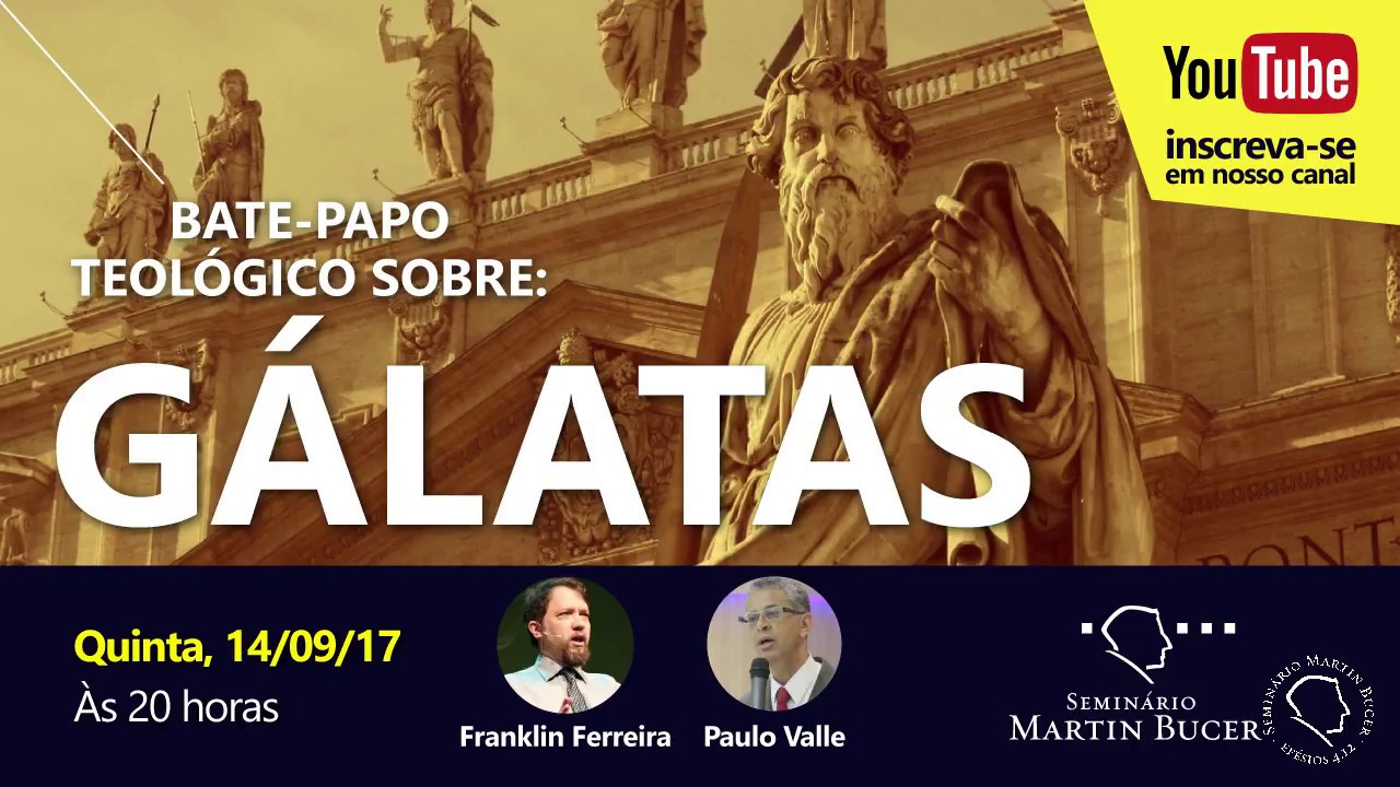 Bate papo teológico sobre Gálatas (Pr. Franklin Ferreira e Pr. Paulo Valle)